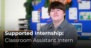 Supported Internship Classroom Assistant News Story